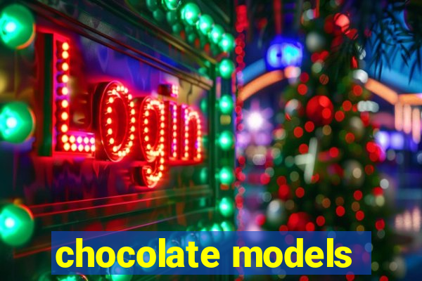 chocolate models